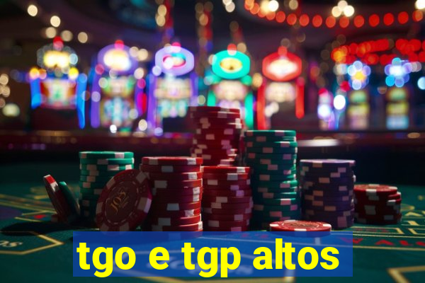 tgo e tgp altos